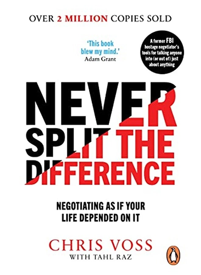 Never Split The Difference: Negotiating As If Your Life Depended On It